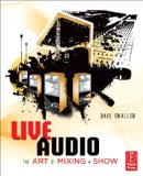 Live Audio The Art of Mixing a Show