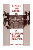 Blacks and Whites in Sao Paulo, Brazil, 1888-1988  cover art
