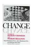 Change Principles of Problem Formation and Problem Resolution  9780393011043 Front Cover