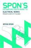 Spon's Estimating Costs Guide to Electrical Works Unit Rates and Project Costs 4th 2008 Revised  9780415469043 Front Cover