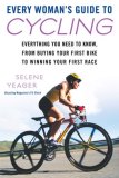 Every Woman's Guide to Cycling Everything You Need to Know, from Buying Your First Bike to Winning Your First Race 2008 9780451223043 Front Cover