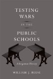 Testing Wars in the Public Schools A Forgotten History  9780674073043 Front Cover