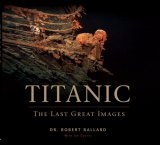 Titanic: the Last Great Images 2008 9780762435043 Front Cover
