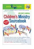 Nelson's Annual Children's Ministry Sourcebook 2004 2003 9780785250043 Front Cover