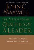 21 Indispensable Qualities of a Leader Becoming the Person Others Will Want to Follow cover art