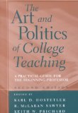 Art and Politics of College Teaching A Practical Guide for the Beginning Professor 3rd 9780820452043 Front Cover