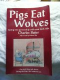 Pigs Eat Wolves Going into Partnership with Your Dark Side  9780936663043 Front Cover