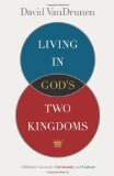Living in God's Two Kingdoms A Biblical Vision for Christianity and Culture  9781433514043 Front Cover