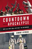 Countdown to the Apocalypse Why ISIS and Ebola Are Only the Beginning  9781455563043 Front Cover