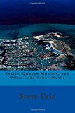 Tessie, Quagga Mussels, and Other Lake Tahoe Myths 2013 9781494777043 Front Cover