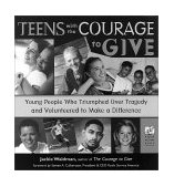 Teens with the Courage to Give Young People Who Triumphed over Tragedy and Volunteered to Make a Difference (Call to Action Book) 2000 9781573245043 Front Cover
