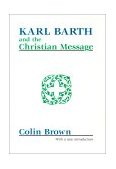 Karl Barth and the Christian Message 1998 9781579102043 Front Cover