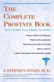 Complete Prostate Book What Every Man Needs to Know 2005 9781591023043 Front Cover