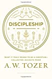 Discipleship: What It Truly Means to Be a Christian--collected Insights  9781600668043 Front Cover