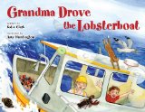 Grandma Drove the Lobsterboat 2012 9781608930043 Front Cover