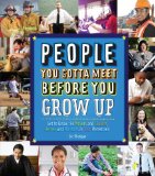 People You Gotta Meet Before You Grow Up Get to Know the Movers and Shakers, Heroes and Hotshots in Your Hometown 2014 9781623540043 Front Cover