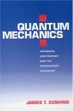 Quantum Mechanics Historical Contingency and the Copenhagen Hegemony 1994 9780226132044 Front Cover