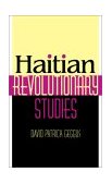 Haitian Revolutionary Studies 2002 9780253341044 Front Cover