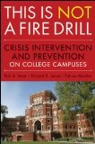 This Is Not a Firedrill Crisis Intervention and Prevention on College Campuses  9780470458044 Front Cover