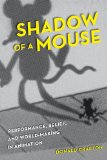 Shadow of a Mouse Performance, Belief, and World-Making in Animation