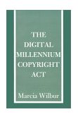 Digital Millennium Copyright Act 2000 9780595160044 Front Cover