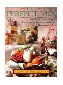 Perfect Mix Bread, Soup, Dessert, and Other Homemade Mixes from Your Kitchen  9780688121044 Front Cover