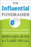 Influential Fundraiser Using the Psychology of Persuasion to Achieve Outstanding Results  9780787994044 Front Cover