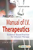 Phillips's Manual of I. V. Therapeutics Evidence-Based Practice for Infusion Therapy 7th 9780803667044 Front Cover