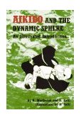Aikido and the Dynamic Sphere An Illustrated Introduction  9780804800044 Front Cover