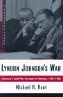 Lyndon Johnson's War America's Cold War Crusade in Vietnam, 1945-1968 cover art