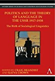 Politics and the Theory of Language in the USSR 1917-1938 The Birth of Sociological Linguistics 2011 9780857284044 Front Cover