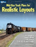Mid-Size Track Plans for Realistic Layouts [26 Innovative Model Railroad Track Plans in Z, N, HO, O, and G Scales] 2008 9780890247044 Front Cover