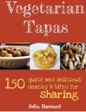 Vegetarian Tapas 150 Quick and Delicious Snacks and Bites for Sharing 2012 9780980759044 Front Cover