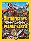 Dirtmeister's Nitty Gritty Planet Earth All about Rocks, Minerals, Fossils, Earthquakes, Volcanoes, and Even Dirt! 2015 9781426319044 Front Cover