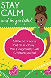 Stay Calm and Be Grateful Miss Congeniality Girls Gratitude Journal 2013 9781493780044 Front Cover