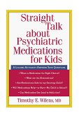 Straight Talk about Psychiatric Medications for Kids  9781572302044 Front Cover