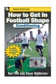 How to Get in Football Shape Conditioning 2000 9781591860044 Front Cover