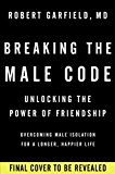 Breaking the Male Code Essential Skills for Solving Men's Emotional Crisis 2015 9781592409044 Front Cover