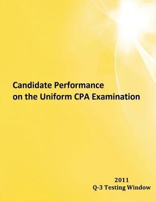 Candidate Performance on the Uniform CPA Examination 2011 Q-3 2011 Window Q-3 2011 9781937642044 Front Cover