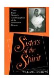 Sisters of the Spirit Three Black Women's Autobiographies of the Nineteenth Century cover art