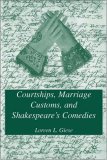 Courtships, Marriage Customs, and Shakespeare's Comedies 2007 9780312166045 Front Cover