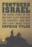 Fortress Israel The Inside Story of the Military Elite Who Run the Country - And Why They Can't Make Peace  9780374281045 Front Cover