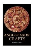 Anglo-Saxon Crafts  9780752429045 Front Cover