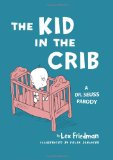 Kid in the Crib A Dr. Seuss Parody 2012 9780762783045 Front Cover