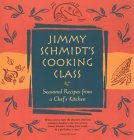 Jimmy Schmidt's Cooking Class 1996 9780898158045 Front Cover