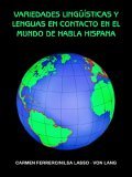 Variedades Linguisticas y Lenguas en Contacto en el Mundo de Habla Hispana  9781420822045 Front Cover