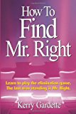How to Find Mr. Right 2011 9781456760045 Front Cover