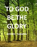 To God Be the Glory 2012 9781475129045 Front Cover