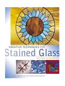 Creative Techniques for Stained Glass 2004 9781581806045 Front Cover