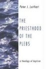 Priesthood of the Plebs A Theology of Baptism  9781592444045 Front Cover